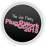 The Job Party : Plug & Work 2013, un événement recrutement pas comme les autres !